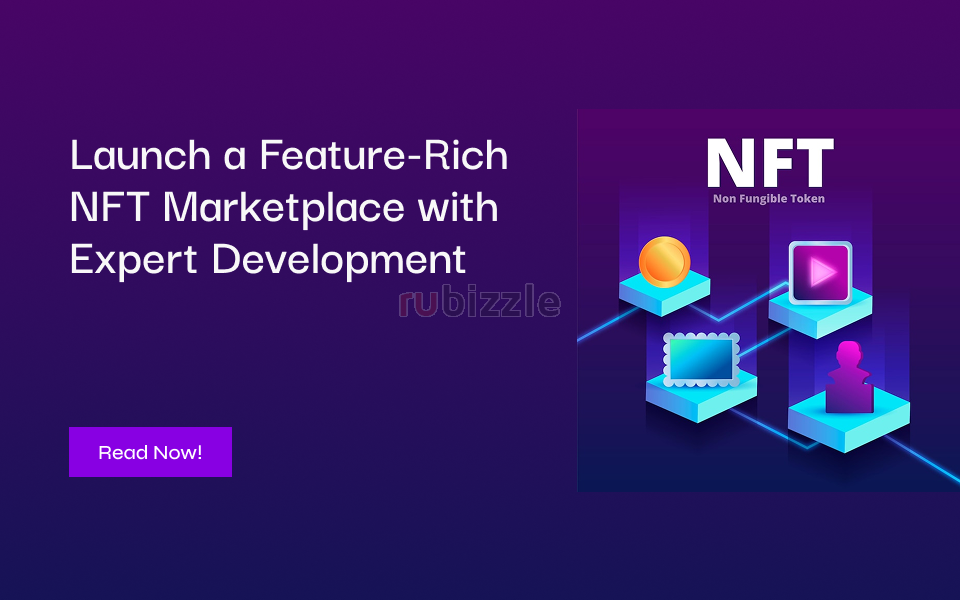 Launch a Feature-Rich NFT Marketplace with Expert Development