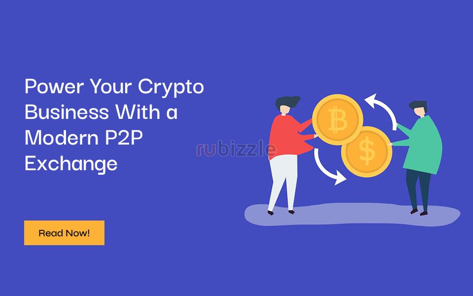 Power Your Crypto Business With a Modern P2P Exchange