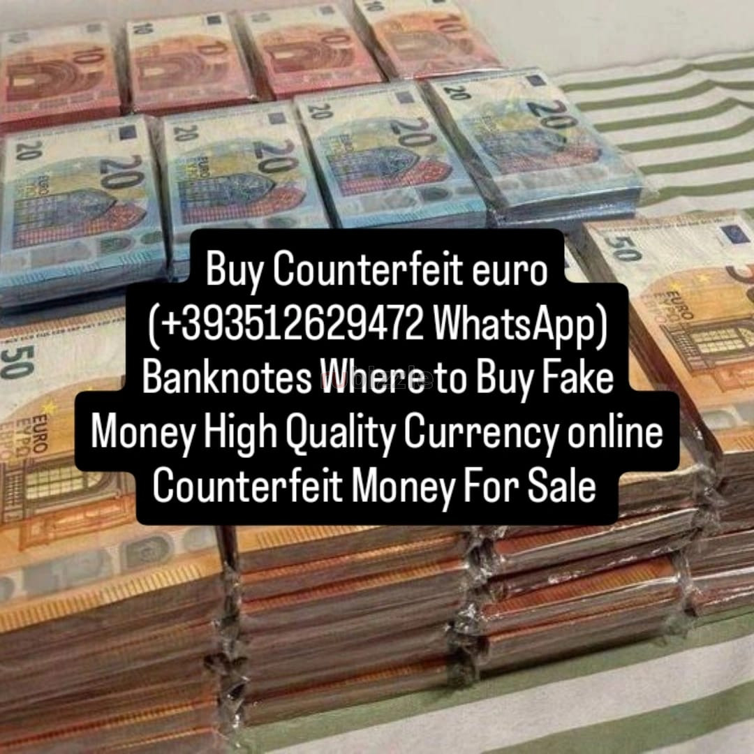 Buy Fake Euro +393512629472 WhatsAp Banknotes Sale Counterfeit Money
