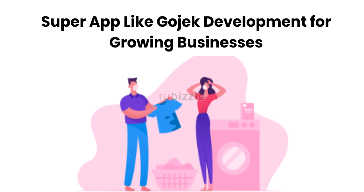 Super App Like Gojek Development for Growing Businesses
